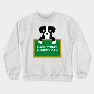 Advice Dog - Make Today A Happy Day Crewneck Sweatshirt